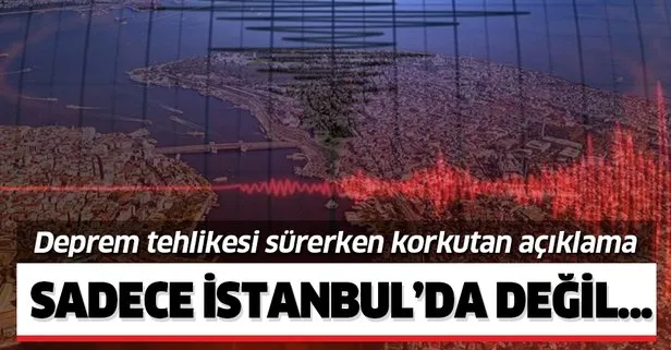 Deprem tehlikesi sürüyor! Sadece İstanbul değil...
