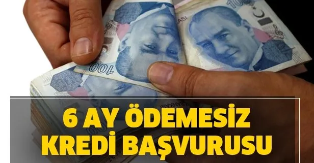 6 ay ödemesiz kredi başvurusu nasıl yapılır?
