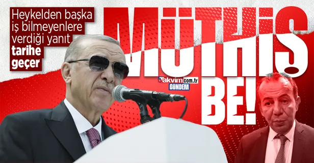 Başkan Erdoğan'dan CHP'li Tanju Özcan'a heykel yanıtı: İhtiyaç sahiplerine yardım yapın