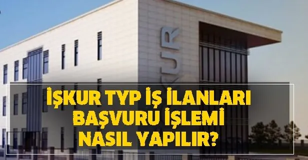 İŞKUR TYP iş ilanları başvuru işlemi nasıl yapılır?