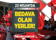23 Nisan Cumartesi bugün yollar ücretsiz mi? 23 NİSANDA NELER BEDAVA 2022? İşte bedava olan yerler