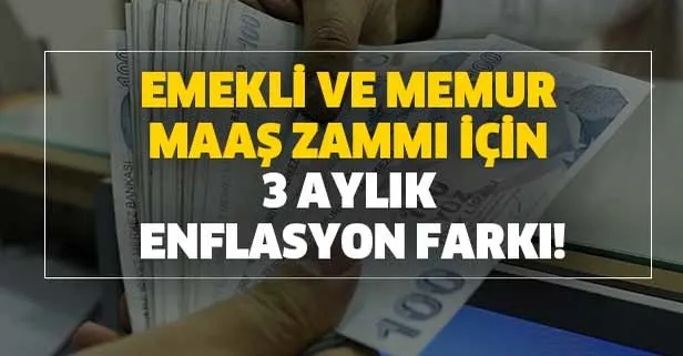 Enflasyon rakamlarının açıklanmasıyla memur ve emekliler maaş zamlarını merak ediyor