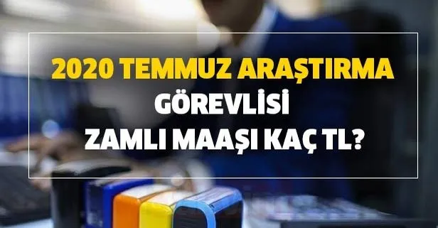2020 temmuz arastirma gorevlisi zamli