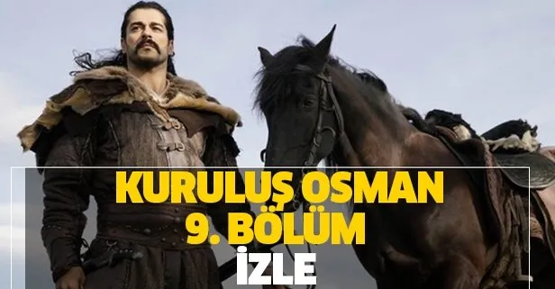 Kurulus Osman 9 Bolum Tek Parca Izle Kurulus Osman Son Bolum Izle Takvim