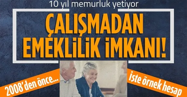 Çalışmadan emeklilik mümkün: Memurların 10 yıl süresini doldurması yeterli