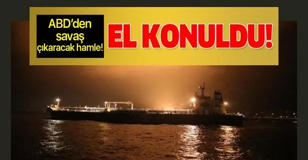 ABD’den savaş çıkaracak hamle! İran petrolü taşıyan 4 tanker geöiye el konuldu!