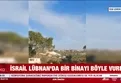 İsrail Lübnan'da bir binayı böyle vurdu | VİDEO