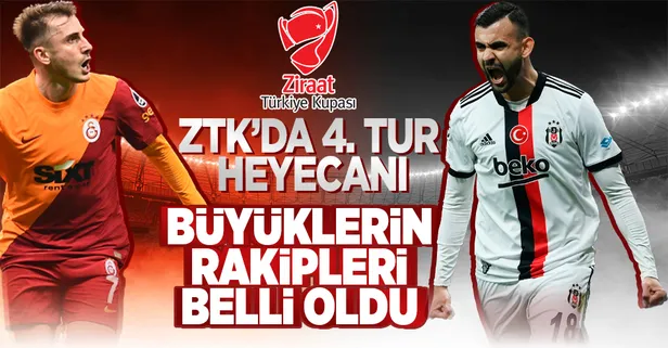 ZTK'da 4. tur kuraları çekildi! Beşiktaş ve Galatasaray'ın rakipleri belli oldu