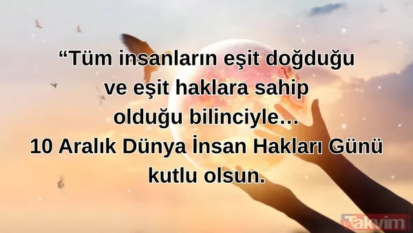 🔸 "Tüm insanların eşit doğduğu ve eşit haklara sahip olduğu bilinciyle… 10 Aralık Dünya İnsan Hakları Günü kutlu olsun."
