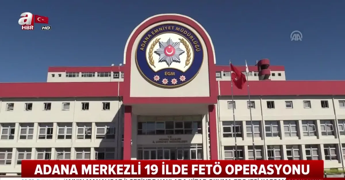 19 ilde eş zamanlı FETÖ operasyonu