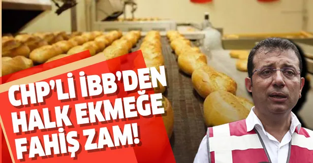 CHP'li İBB'den Halk Ekmek zammı!