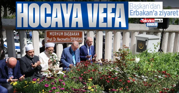 Başkan Erdoğan merhum başbakan Necmettin Erbakan'ın kabrini ziyaret etti
