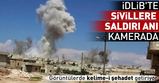 İdlibte sivillere saldırı anı kamerada!
