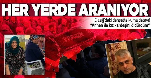 Elazığ’da vahşet! Kayınvalidesi ve baldızını öldürdü: Annen ile kız kardeşini öldürdüm