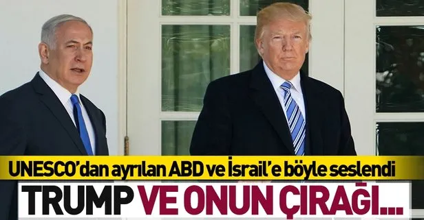 ABD ve İsrail’in UNESCO’dan ayrılmasına flaş yorum: Trump ve onun çırağı...