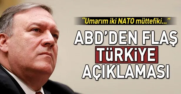 ABD Dışişleri Bakanı Pompeo’dan Türkiye açıklaması