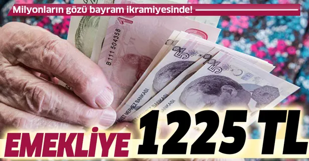 Emekliye 1225 lira | 2020 bayram ikramiyelerine zam gelecek mi?