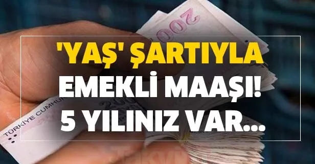 1 gün bile oldukça önemli yaş dolmadan maaş alabilirsiniz! Çalışanlar dikkat! 5 yılınız var