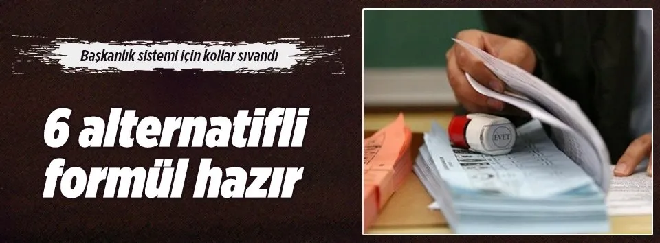 6 alternatifli başkanlığa geçiş dönemi