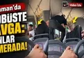 Adıyaman'da otobüste  kavga: O anlar kamerada!