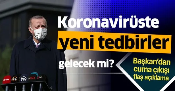 Son dakika: Koronavirüste yeni tedbirler gelecek mi? Başkan Erdoğan’dan cuma namazı çıkışı önemli açıklamalar