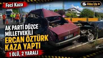 AK Parti Düzce Milletvekili Ercan Öztürk kaza yaptı: 1 ölü, 2 yaralı