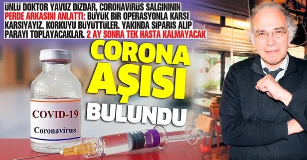 Ünlü doktor Yavuz Dizdar açıkladı: Coronavirüsün aşısı bulundu!