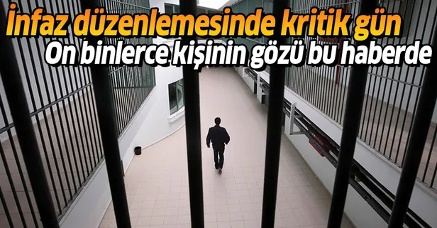 İnfaz düzenlemesinde kritik gün