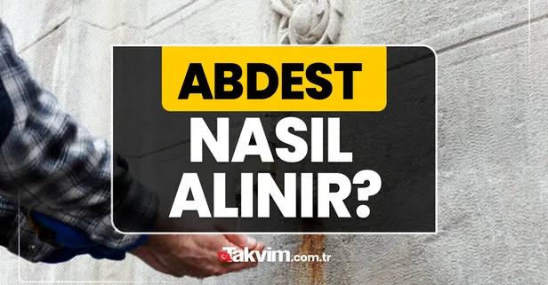 Erkekler nasıl abdest alır? Kadınlar nasıl abdest alır? Gusül abdesti nasıl alınır? ABDEST NASIL ALINIR? Abdestin farzları nelerdir?