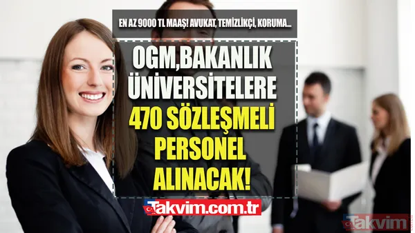 OGM, Bakanlık, üniversitelere 470 sözleşmeli personel alınacak! En az 9.000 TL üzeri maaş! Avukat, Koruma Görevlisi, Şoför, Temizlik Görevlisi... - 1