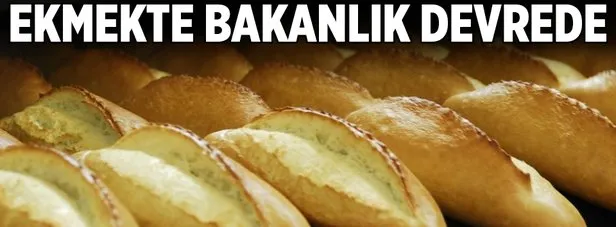 Ekmekte Bakanlık devrede