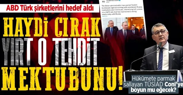 Haydi TÜSİAD görelim seni! ABD’den Ruslarla çalışan Türk şirketlere ’tehdit’ mektubu