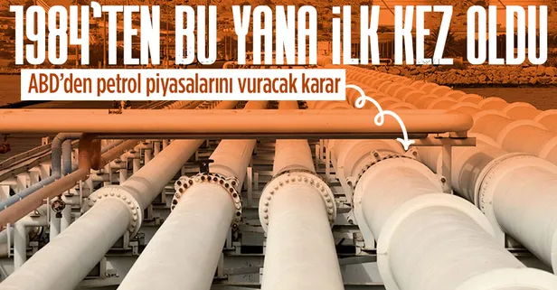 ABD'den kritik petrol kararı! 1984'ten bu yana ilk kez olmuştu