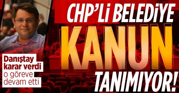 CHP’li belediye kanun tanımıyor
