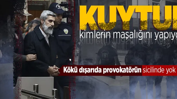 İşte Furkancıların elebaşı Alparslan Kuytulun kirli sicili! Provokasyon, tahrik, istismar...
