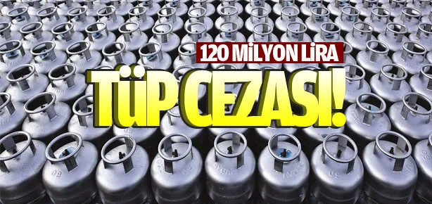 120 milyon lira tüp cezası