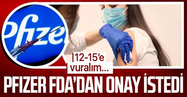 Pfizer, koronavirüs aşısının 12-15 yaş arası çocuklarda kullanımı için FDA’ya başvurdu