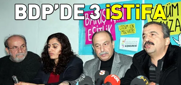 BDP’de 3 vekil istifa etti