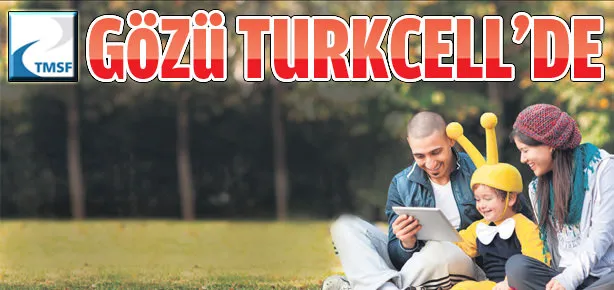 Gözü Turkcell’de