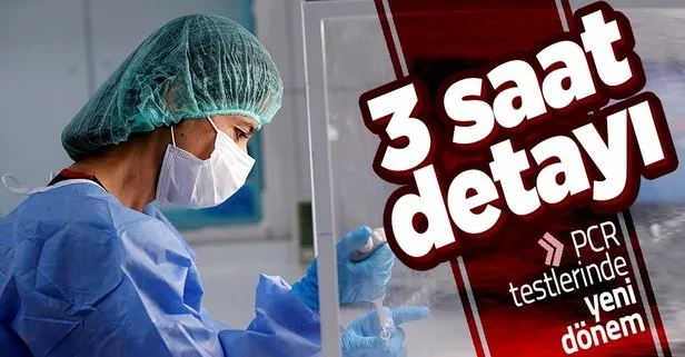 PCR testinde yeni dönem! 3 saat detayı