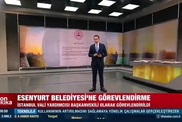 Esenyurt Belediyesi’ne görevlendirme!