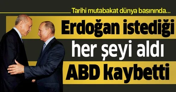 Tarihi mutabakat dünya basınında: Erdoğan istediği her şeyi aldı, ABD kaybetti