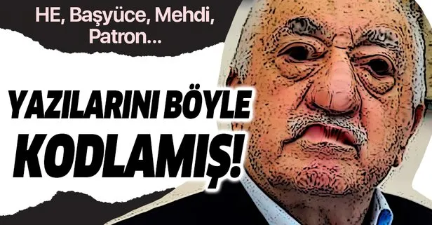 Fetullah Gülen yazılarında 10 farklı kod adı kullanmış!