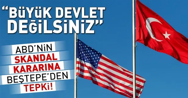 ABDnin skandal kararına Beştepeden sert tepki