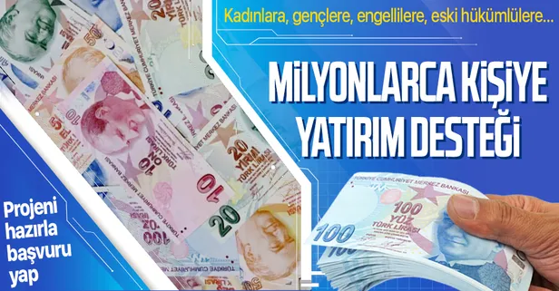 Milyonlara yatırım desteği! Projeyi hazırla, başvur: Gençlere, engellilere, eski hükümlülere hibe imkanı