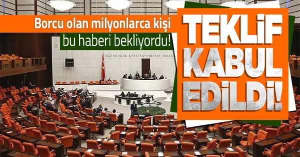 Son dakika: Borcu olanlara müjde! Yapılandırma Meclis'te kabul edildi!-1