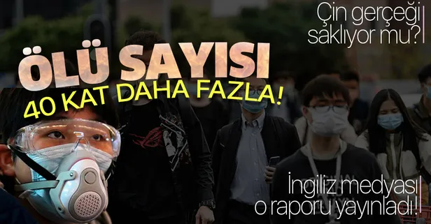 İngiliz medyası Çin hakkındaki o raporu yayınladı: "Ölü sayısı açıklanandan 40 kat fazla"