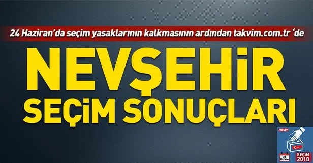 Nevşehir seçim sonuçları! 2018 Nevşehir  seçim sonuçları... 24 Haziran 2018 Nevşehir  seçim sonuçları ve oy oranları...