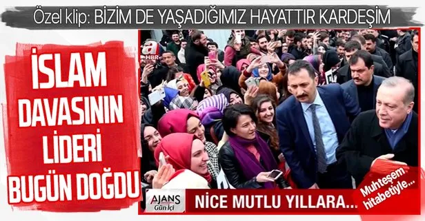 İslam davasının lideri Başkan Recep Tayyip Erdoğan’ın doğum gününe özel klip: Bizim de yaşadığımız hayattır kardeşim