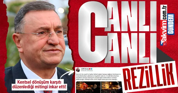 CHP'li Lütfü Savaş canlı yayında kentsel dönüşüm karşıtı düzenlediği mitingi inkar etti